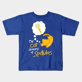 My Cat Dreams of Spatulas Kids T-Shirt